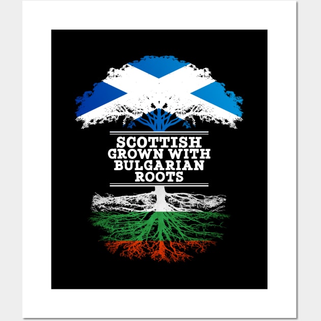 Scottish Grown With Bulgarian Roots - Gift for Bulgarian With Roots From Bulgaria Wall Art by Country Flags